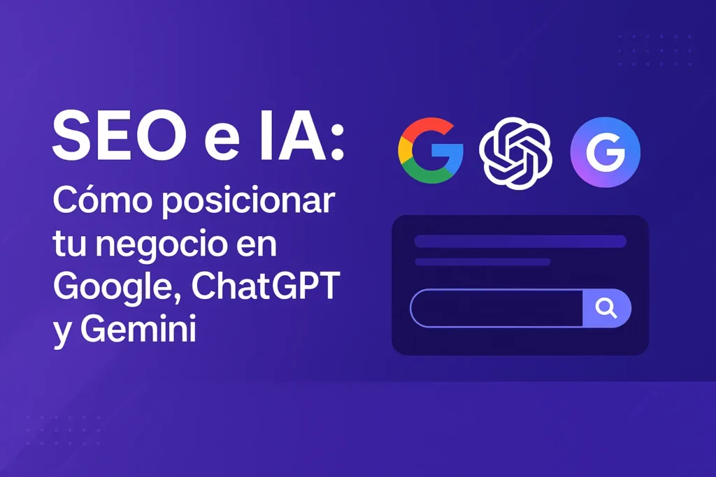 Posicionar tu negocio en Google, Gemini y ChatGPT
